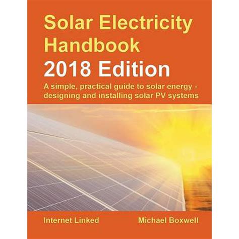 Download Solar Electricity Handbook 2014 Edition A Simple Practical Guide To Solar Energy Designing And Installing Photovoltaic Solar Electric Systems 
