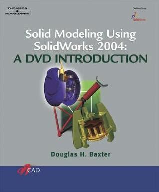 Solid Modeling Using Solidworks 2004 A Dvd Introduction