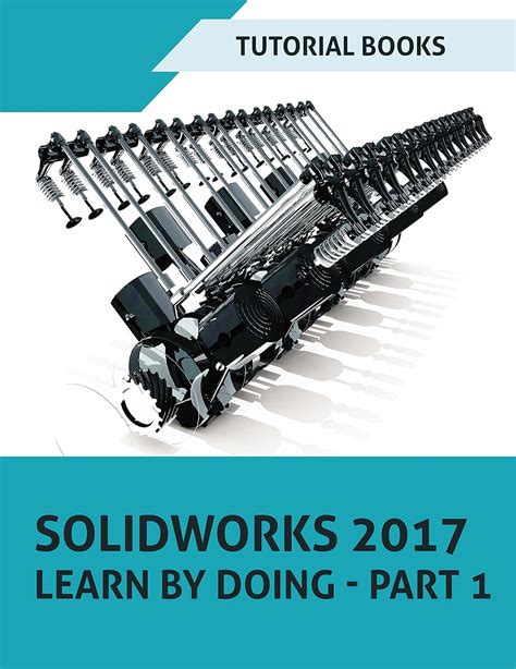 solidworks 2017 learn by doing part assembly drawings