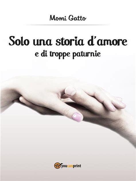 Read Solo Una Storia Damore E Di Troppe Paturnie Trilogia Delle Paturnie 
