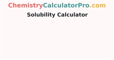 Solubility Calculator Chemicalaid Solubility Calculator - Solubility Calculator
