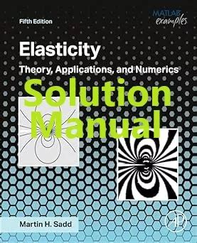 Solution Manual For Elasticity Martin H Sadd Abundantore