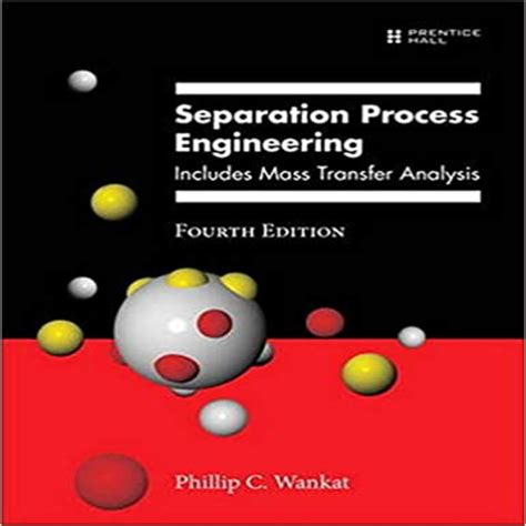 Solution Manual Separation Process Engineering Includes Mass Transfer Analysis 3rd Ed Phillip C Wankat