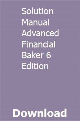 Read Solution Manual Advanced Financial Baker 6 Edition 