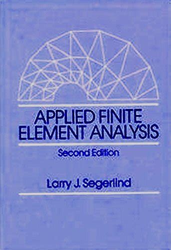 Read Solution Manual Applied Finite Element Analysis Segerlind 