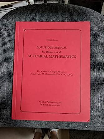 Read Online Solution Manual Bowers Mathematical Actuarial 