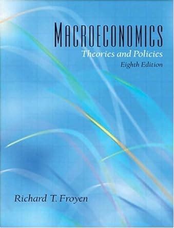 Download Solution Of Macroeconomics Theories And Policies Froyen 
