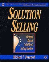 Download Solution Selling Creating Buyers In Difficult Selling Markets 