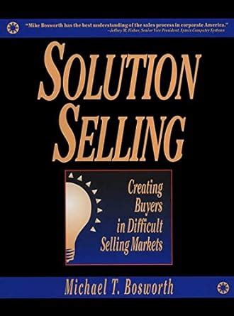 Download Solution Selling Creating Buyers In Difficult Selling Markets 