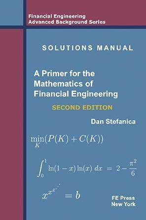 Full Download Solutions Manual A Primer For The Mathematics Of Financial Engineering 