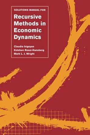 Download Solutions Manual For Recursive Methods In Economic Dynamics By Claudio Irigoyen 