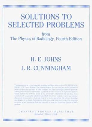 Read Online Solutions To Selected Problems From The Physics Of Radiology 