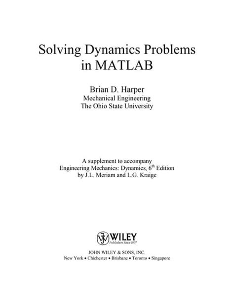 Solving Dynamics Problems In Matlab By Brian Harper To Accompany Engineering Mechanics Dynamics 6e By Meriam And Kraige