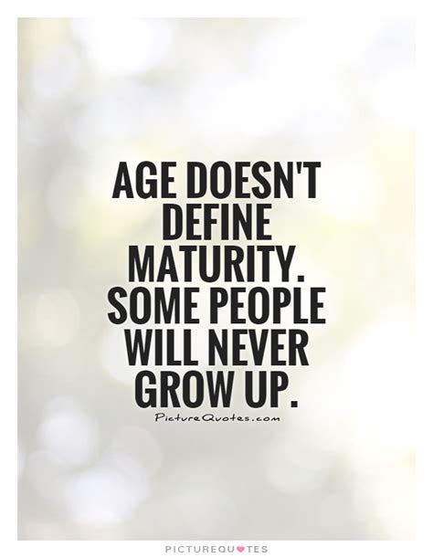 Some People Will Never Grow Up Quotes