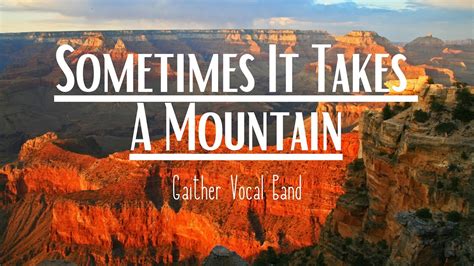 Sometimes It Takes A Mountain