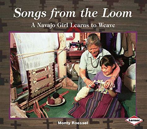 Full Download Songs From The Loom A Navajo Girl Learns To Weave We Are Still Here We Are Still Here Native Americans Today 