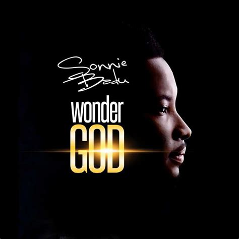 sonnie badu wonder god lyrics ed