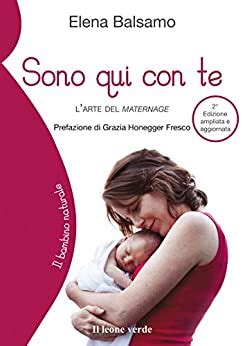 Download Sono Qui Con Te 2 Edizione Larte Del Maternage Il Bambino Naturale 