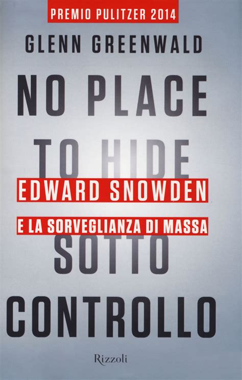 Read Sotto Controllo No Place To Hide Edward Snowden E La Sorveglianza Di Massa 