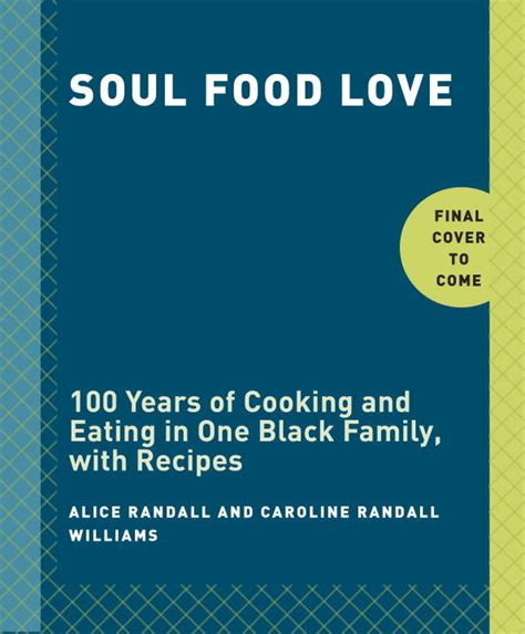 Read Online Soul Food Love Healthy Recipes Inspired By One Hundred Years Of Cooking In A Black Family 