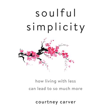Full Download Soulful Simplicity How Living With Less Can Lead To So Much More 