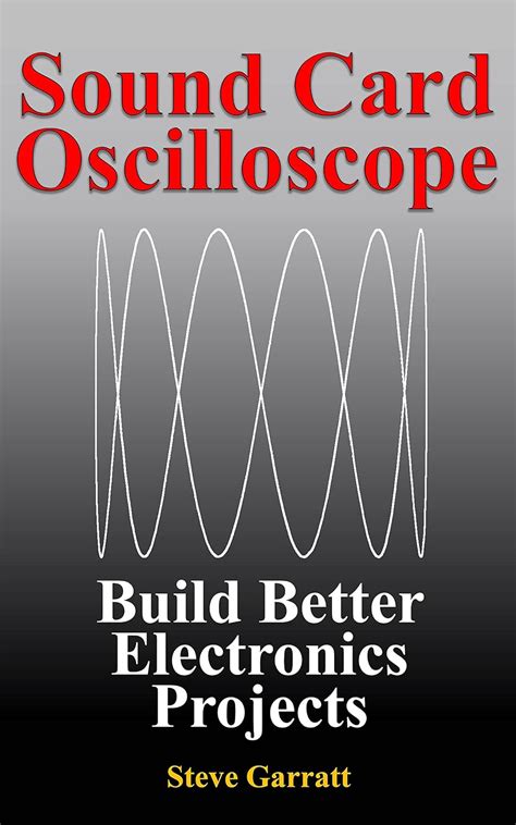 Full Download Sound Card Oscilloscope Build Better Electronics Projects Diy Electronics Book 1 