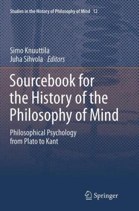 Read Online Sourcebook For The History Of The Philosophy Of Mind Philosophical Psychology From Plato To Kant Studies In The History Of Philosophy Of Mind 