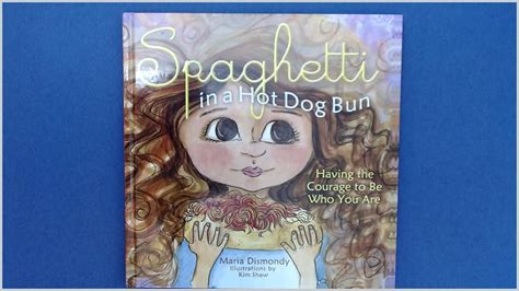 Read Online Spaghetti In A Hot Dog Bun Having The Courage To Be Who You Are 