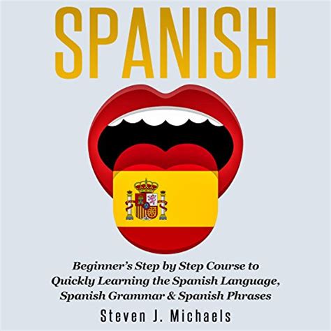 Full Download Spanish Beginners Step By Step Course To Quickly Learning The Spanish Language Spanish Grammar Spanish Phrases 