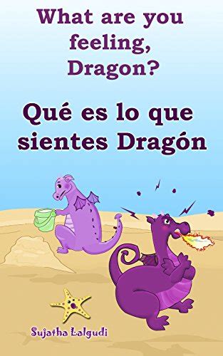 Full Download Spanish Childrens Books What Are You Feeling Dragon Qu Es Lo Que Sientes Drag N Childrens English Spanish Picture Book Bilingual Edition Spanish Childrens Books For Children N 4 Spanish Edition 