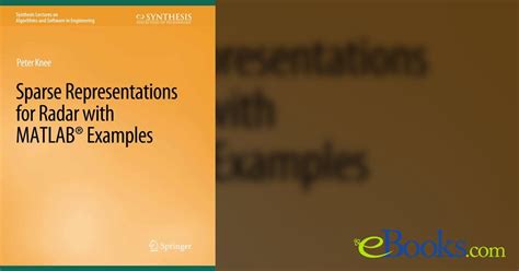 Sparse Representations For Radar With Matlab Examples Synthesis Lectures On Algorithms And Software In Engineering