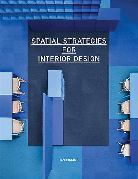 Spatial Strategies For Interior Design