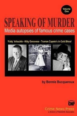 Full Download Speaking Of Murder Media Autopsies Of Famous Crime Cases 