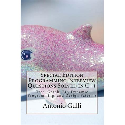 Special Edition Programming Interview Questions Solved In C Tree Graph Bit Dynamic Programming And Design Patterns Special Collections On Programming Volume 1