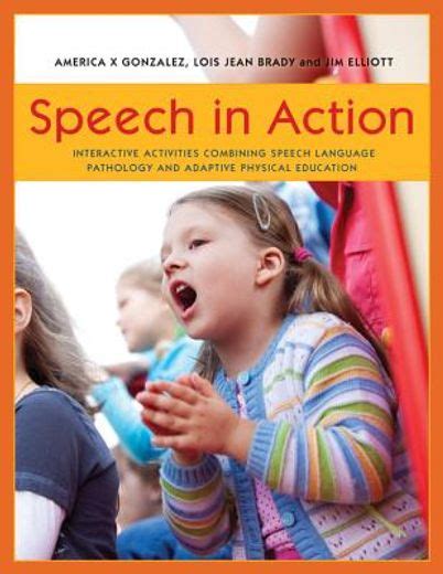 Read Online Speech In Action Interactive Activities Combining Speech Language Pathology And Adaptive Physical Education 