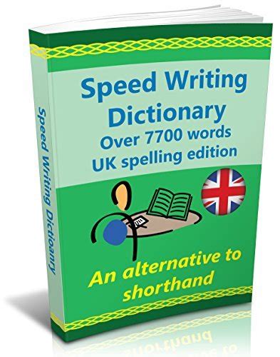 Speed Writing Dictionary Uk Spelling Edition Over 5800 Words An Alternative To Shorthand Speedwriting Dictionary From The Bakerwrite System A Common Words In English Uk Spelling Edition