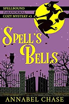Read Spells Bells Spellbound Paranormal Cozy Mystery Book 3 