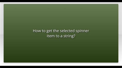 Spinner Get Selected Item