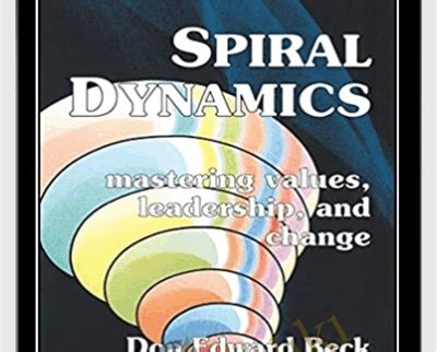 spiral dynamics mastering values leadership and c
