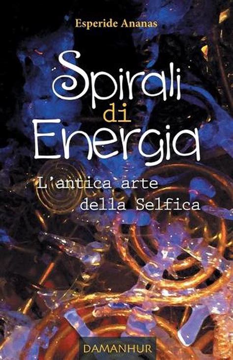 Read Spirali Di Energia Lantica Arte Della Selfica File Type Pdf 