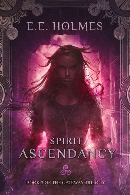 Full Download Spirit Ascendancy The Gateway Trilogy Book 3 