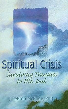 Read Spiritual Crisis Surviving Trauma To The Soul 