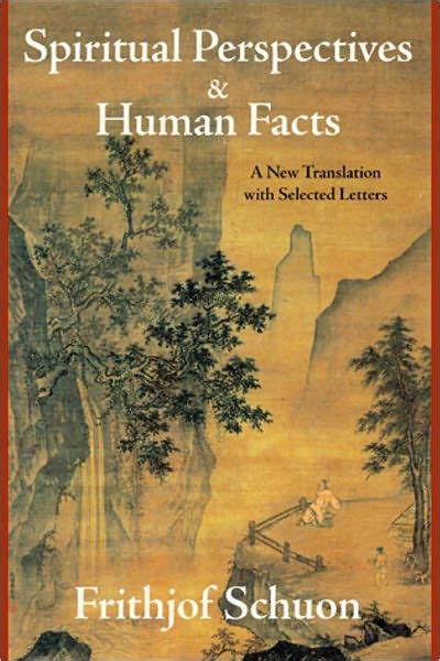 Full Download Spiritual Perspectives And Human Facts A New Translation With Selected Letters Writings Of Frithj 