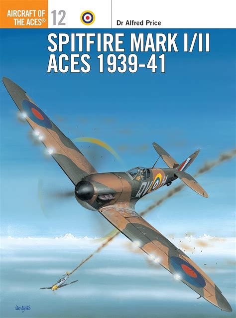 Spitfire Mark I Ii Aces 1939 1941 Osprey Aircraft Of The Aces No 12