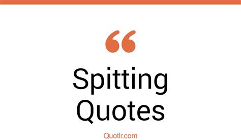 Spitting Quotes