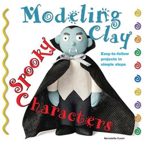 Full Download Spooky Characters Easy To Follow Clay Making Projects In Simple Steps Modeling Clay Books 
