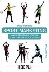 Read Online Sport Marketing Analisi Strumenti E Strategie Per Gestire Una Societ Sportiva 