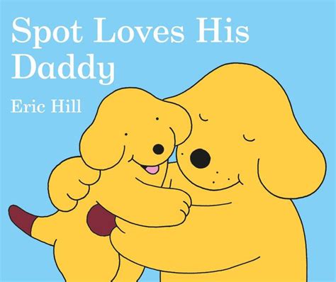 Full Download Spot Loves His Daddy Spot Board Books 
