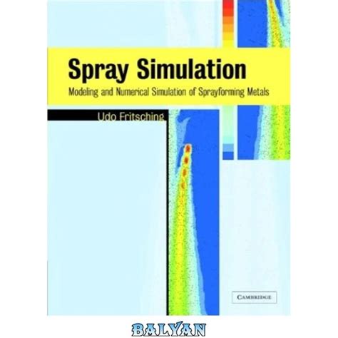 Spray Simulation Modeling And Numerical Simulation Of Sprayforming Metals