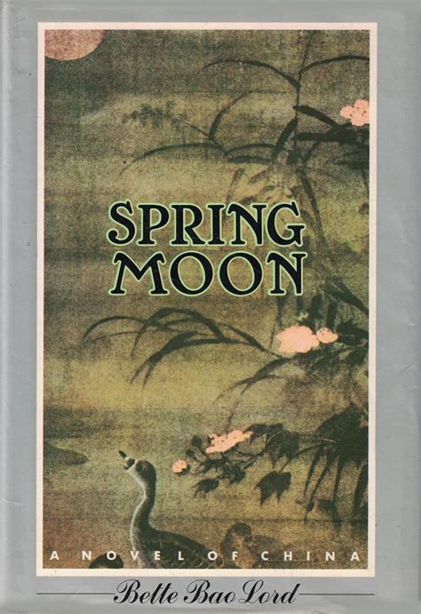 Spring Moon A Novel Of China Bette Bao Lord